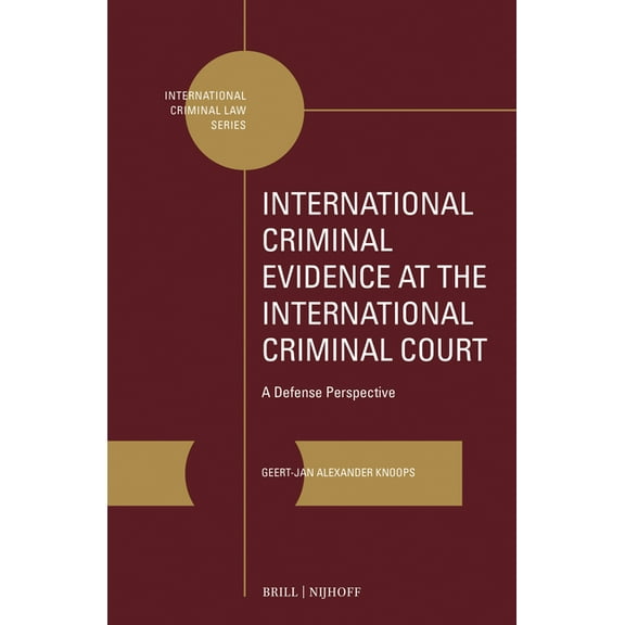 International Criminal Law International Criminal Evidence at the International Criminal Court: A Defense Perspective, Book 18, (Hardcover)