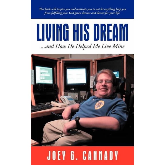 Living His Dream : And How He Helped Me Live Mine