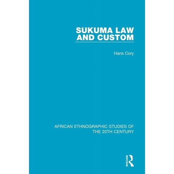 African Ethnographic Studies of the 20th Sukuma Law and Custom, (Paperback)