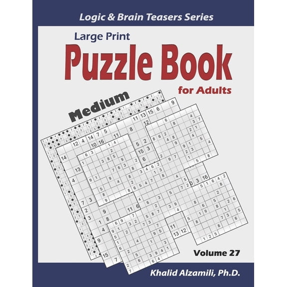 Logic & Brain Teasers Large Print: Puzzle Book for Adults: 100 Medium Variety Puzzles (Samurai Sudoku, Kakuro, Minesweeper, Hitori and Sudoku , Book 27, (Paperback)