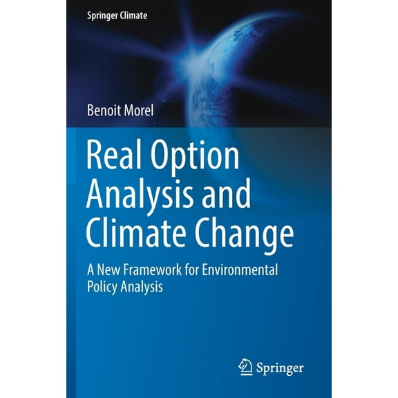Springer Climate Real Option Analysis and Climate Change: A New Framework for Environmental Policy Analysis, (Paperback)