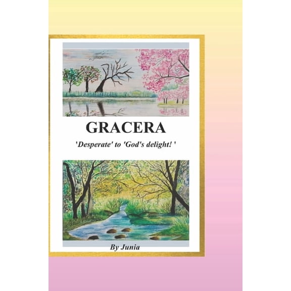 Gracera Gracera: 'Desperate' to 'God's delight', (Paperback)
