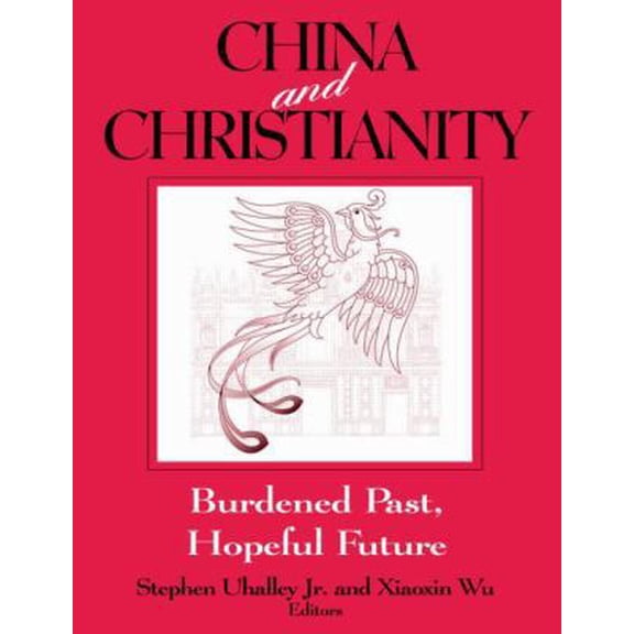 Pre-Owned China and Christianity: Burdened Past, Hopeful Future (Paperback) 0765606623 9780765606624