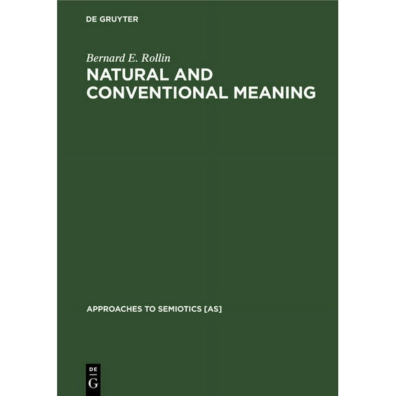 Approaches to Semiotics [As] Natural and Conventional Meaning: An Examination of the Distinction, Book 45, (Hardcover)