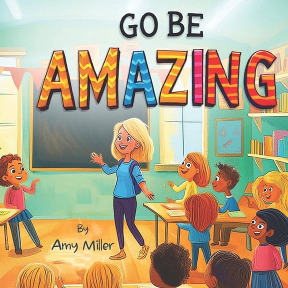 Go Be Amazing, (Paperback)