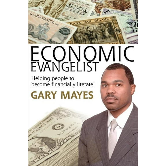 Economic Evangelist: Helping people to become financially literate! (Paperback) by Gary Mayes