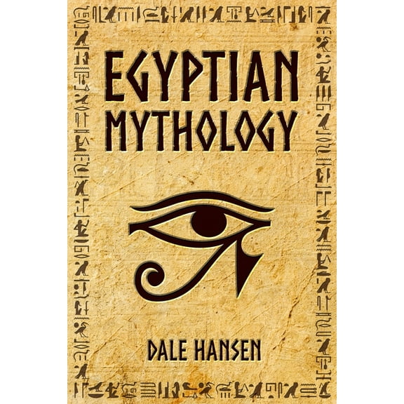 Egyptian Mythology: Tales of Egyptian Gods, Goddesses, Pharaohs, & the Legacy of Ancient Egypt, (Paperback)