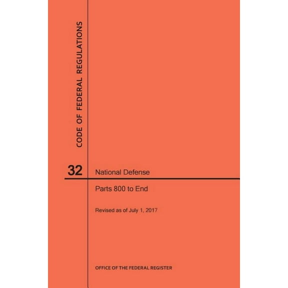 Code of Federal Regulations: Code of Federal Regulations Title 32, National Defense, Parts 800-End, 2017 (Paperback)