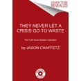 thumbnail image 2 of They Never Let a Crisis Go to Waste: The Truth About Disaster Liberalism, 2 of 4
