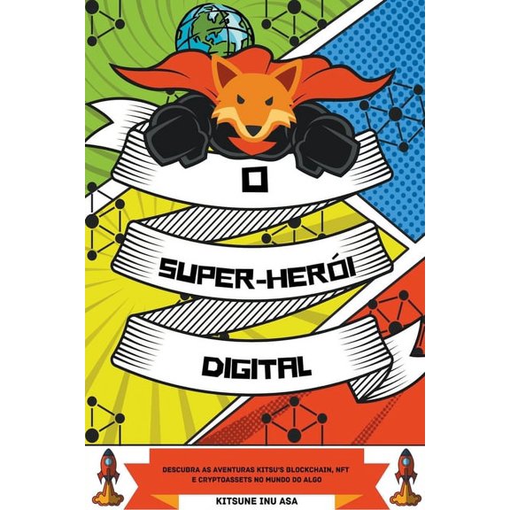 O Super-herói Digital: Descubra as aventuras Kitsu's Blockchain, NFT e Cryptoassets no Mundo do Algo, (Paperback)