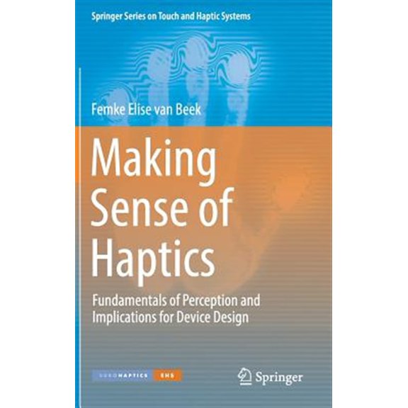Pre-Owned Springer Touch and Haptic Systems: Making Sense of Haptics: Fundamentals of Perception and Implications for Device Design (Hardcover)