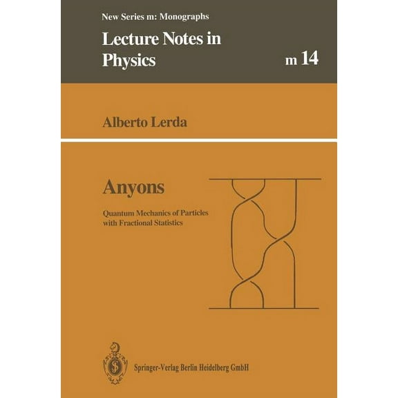 Lecture Notes in Physics Monographs Anyons: Quantum Mechanics of Particles with Fractional Statistics, Book 14, (Paperback)