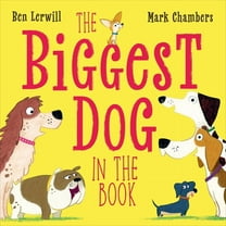 Who's the Biggest? The Biggest Dog in the Book, (Hardcover)
