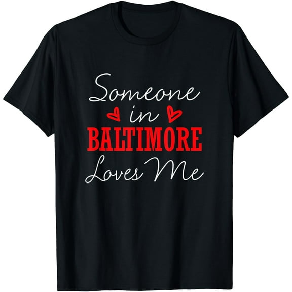 Someone In Baltimore Loves Me Relationship Couple Maryland T-Shirt