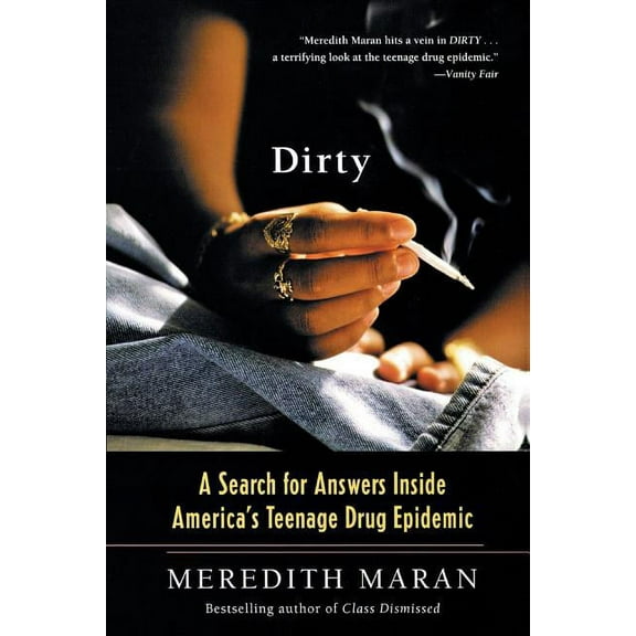 Dirty: A Search for Answers Inside America's Teenage Drug Epidemic, (Paperback)