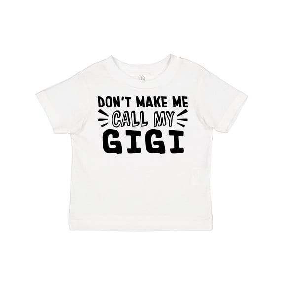 Inktastic Don't Make Me Call My Gigi Boys or Girls Toddler T-Shirt