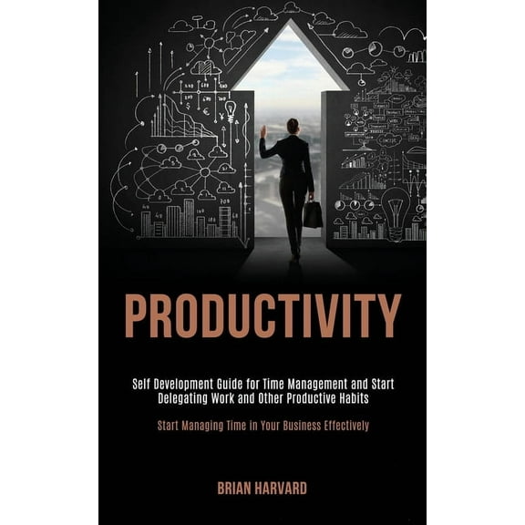 Productivity: Self Development Guide for Time Management and Start Delegating Work and Other Productive Habits (Start Ma, (Paperback)