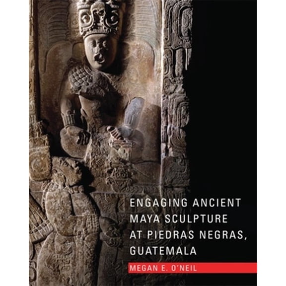 Pre-Owned Engaging Ancient Maya Sculpture at Piedras Negras, Guatemala (Hardcover)