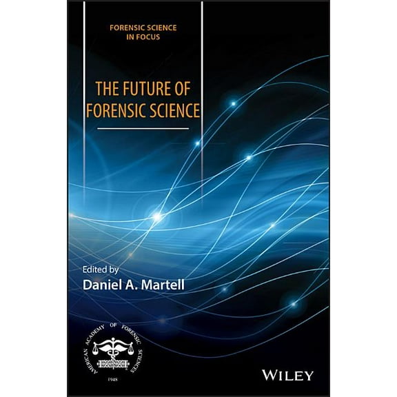 Forensic Science in Focus The Future of Forensic Science, (Hardcover)