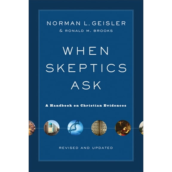 Pre-Owned When Skeptics Ask: A Handbook on Christian Evidences (Paperback) 0801014980 9780801014987