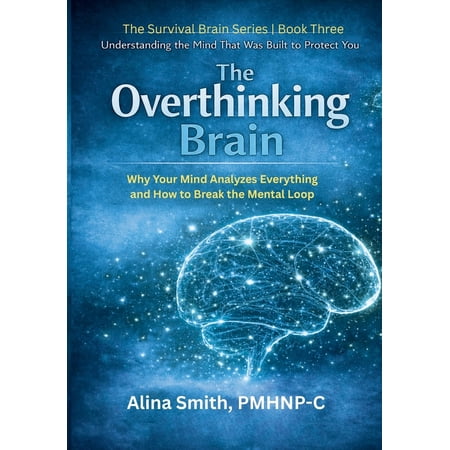 The Survival Brain The Overthinking Brain: Understanding the Mind That Was Built to Protect You Book 3 (Paperback)