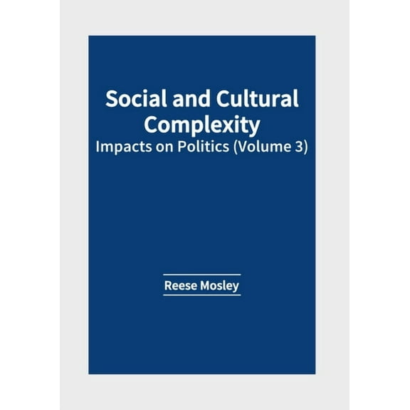 Social and Cultural Complexity: Impacts on Politics (Volume 3), (Hardcover)