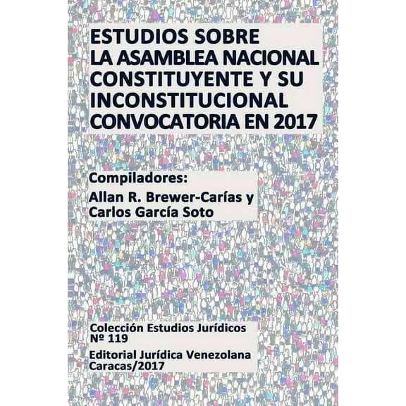 Estudios Sobre La Asamblea Nacional Constituyente Y Su Inconstitucional Convocatoria En 2017 (Paperback)
