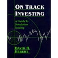 thumbnail image 1 of On Track Investing: A Guide to Simulation Trading (Paperback) by David R Hebert, 1 of 1