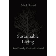 Sustainable Living: Eco-Friendly Choices Explained (Paperback)