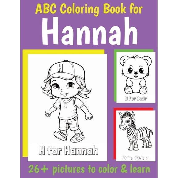 Personalized Coloring Books for Girls ABC Coloring Book for Hannah: Book for Hannah with Alphabet to Color for Kids 1 2 3 4 5 6 Year Olds, (Paperback)