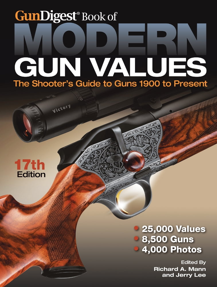 Gun Digest Book of Modern Gun Values The Shooter's Guide to Guns 1900
