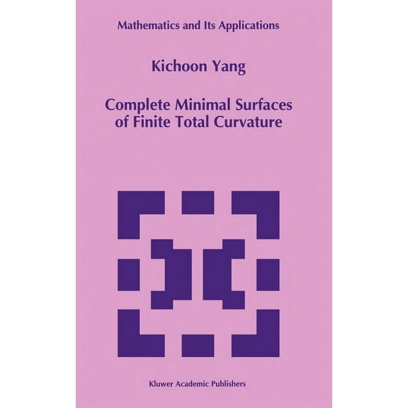 Mathematics and Its Applications Complete Minimal Surfaces of Finite Total Curvature, Book 294, (Hardcover)