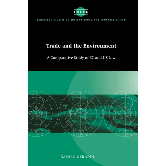 Cambridge Studies in International and C Trade and the Environment: A Comparative Study of EC and Us Law, Book 8, (Hardcover)