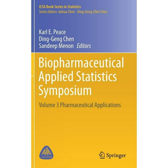Icsa Book Statistics Biopharmaceutical Applied Statistics Symposium: Volume 3 Pharmaceutical Applications, (Hardcover)