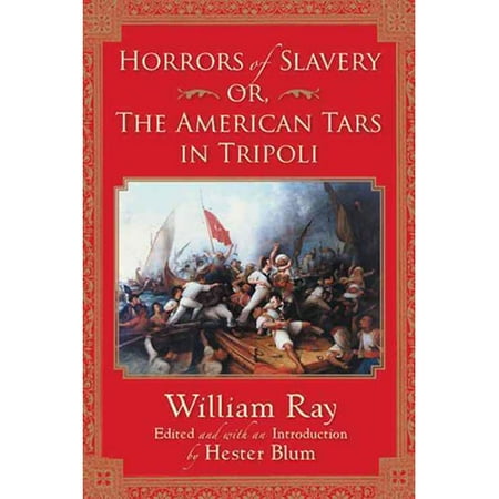 Horrors of Slavery: Or, the American Tars in Tripoli