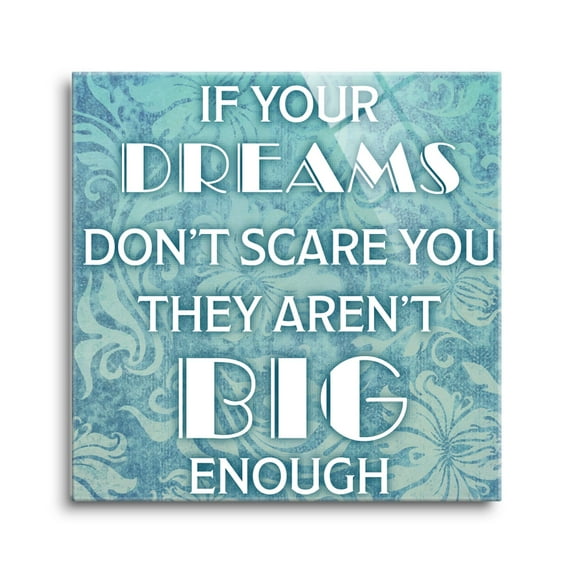 Dreams Big Enough Aqua Scroll 12 x 12 Glass Wall Hanging Sign