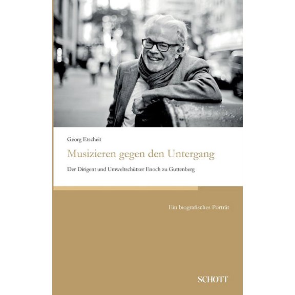 Musizieren gegen den Untergang : Der Dirigent und Umweltschützer Enoch zu Guttenberg (Paperback)