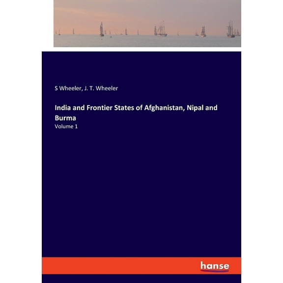 India and Frontier States of Afghanistan, Nipal and Burma: Volume 1, (Paperback)