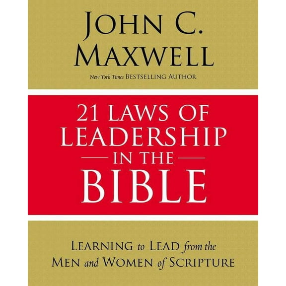 21 Laws of Leadership in the Bible: Learning to Lead from the Men and Women of Scripture, (Paperback)