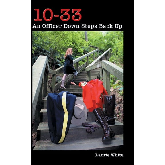 10-33: An Officer Down Steps Back Up, (Hardcover)
