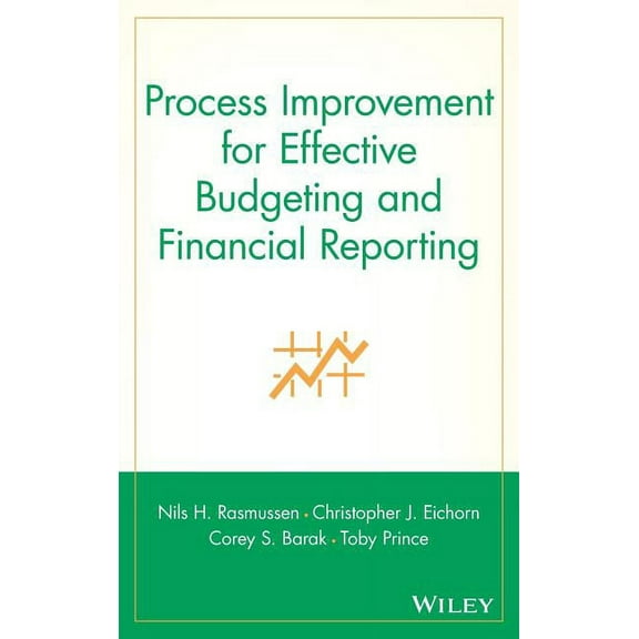 Process Improvement for Effective Budgeting and Financial Reporting, (Hardcover)
