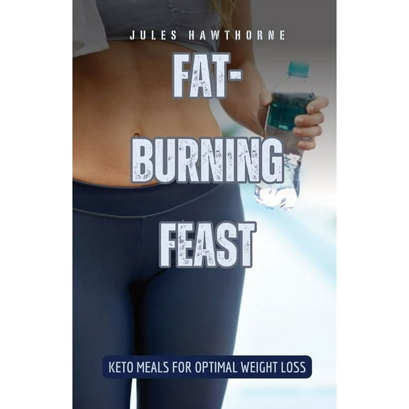 Fat-Burning Feast: Keto Meals for Optimal Weight Loss, (Paperback)