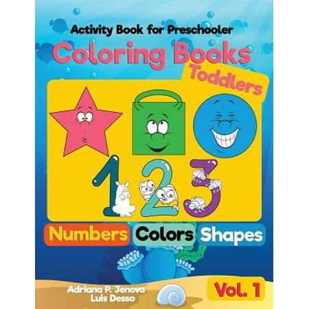 Coloring Books for Toddlers : Numbers Colors Shapes: Activity Book for Preschooler: Sea Life, Fruits and Preschool Prep Activity Learning: Baby Activity Book for Kids Ages 1-2 2-4 4-8 Boys or (Best Shoes To Help Baby Learn To Walk)