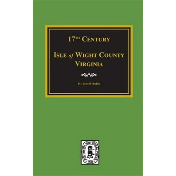 Seventeenth Century Isle of Wight County, Virginia (Hardcover)