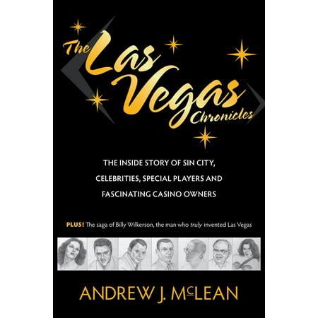 The Las Vegas Chronicles: The Inside Story of Sin City, Celebrities, Special Players and Fascinating Casino Owners -