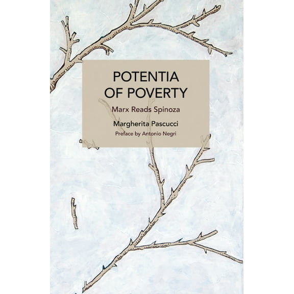 Historical Materialism Potentia of Poverty: Marx Reads Spinoza, (Paperback)