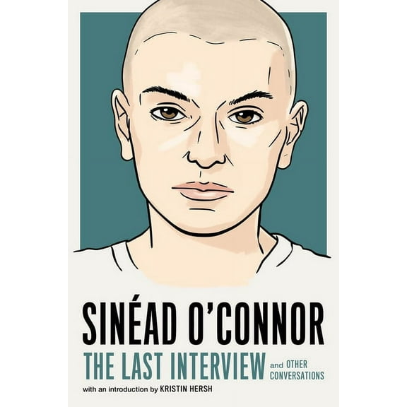Last Interview Sinéad O'Connor: The Last Interview: And Other Conversations, (Paperback)