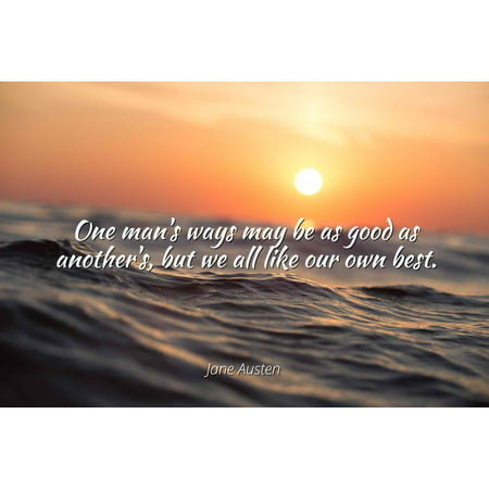 Jane Austen - One man's ways may be as good as another's, but we all like our own best. - Famous Quotes Laminated POSTER PRINT (Best Way To Cut Soap)