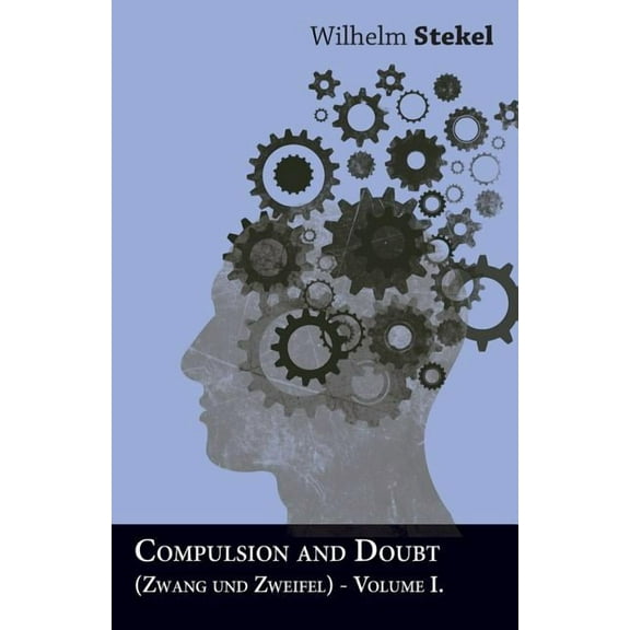Compulsion and Doubt (Zwang und Zweifel) - Volume I. (Paperback)