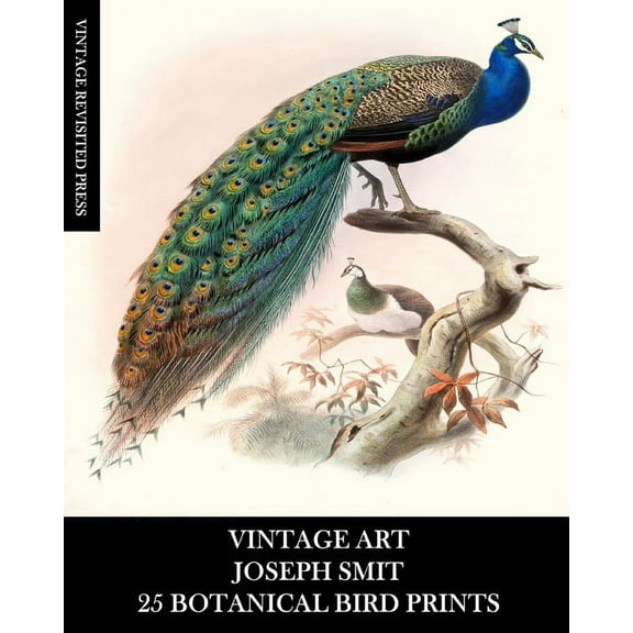 Vintage Art: Joseph Smit: 25 Botanical Bird Prints: Ornithology Ephemera for Framing, Home Decor, Collage and Decoupage, (Paperback)